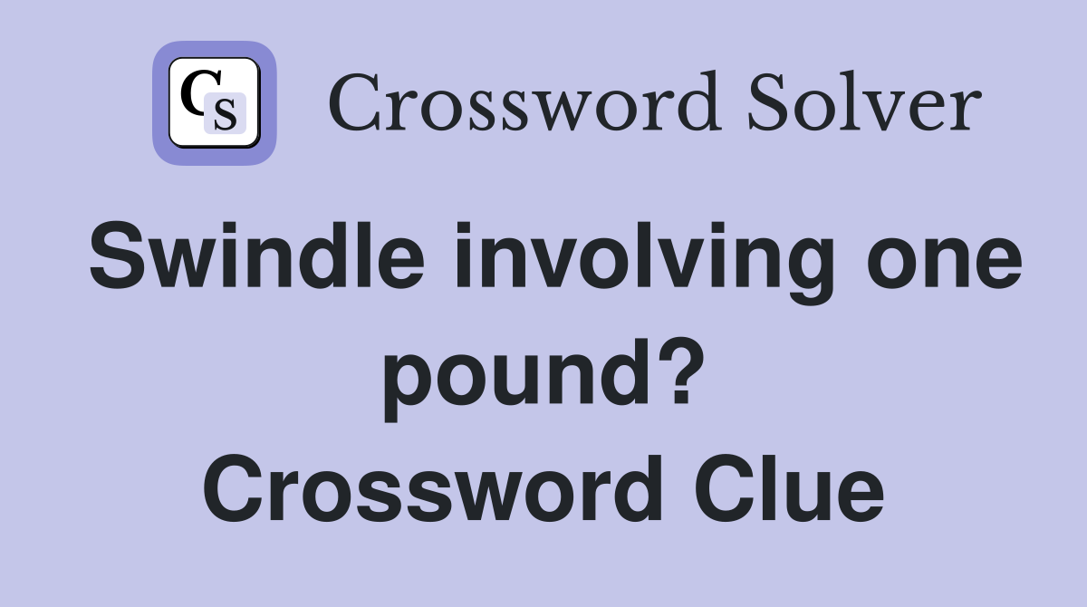 Swindle involving one pound? Crossword Clue