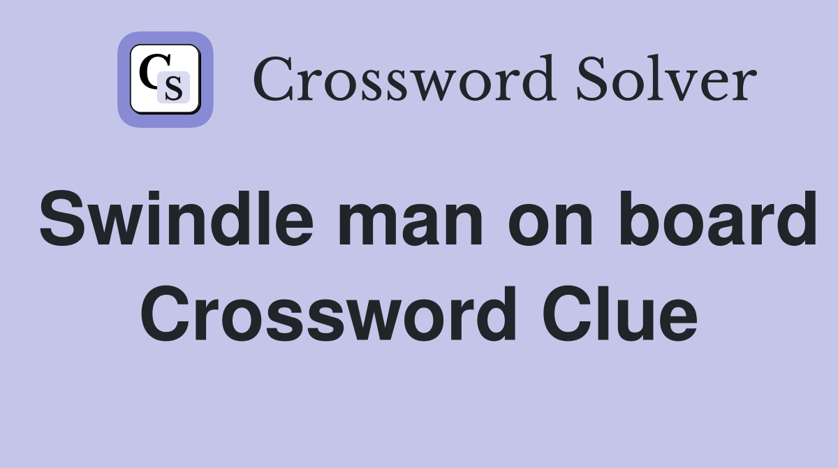 Swindle man on board Crossword Clue
