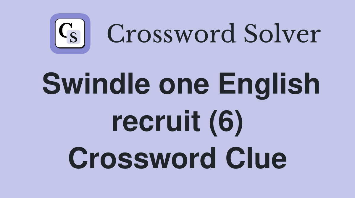Swindle one English recruit (6) Crossword Clue