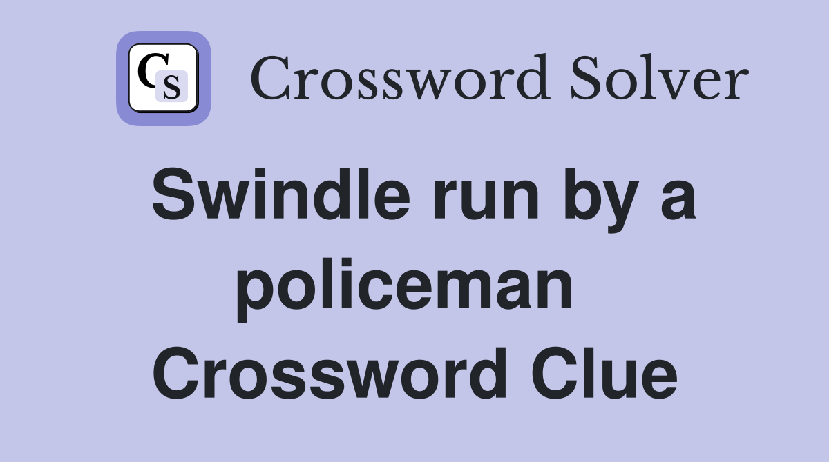 Swindle run by a policeman  Crossword Clue