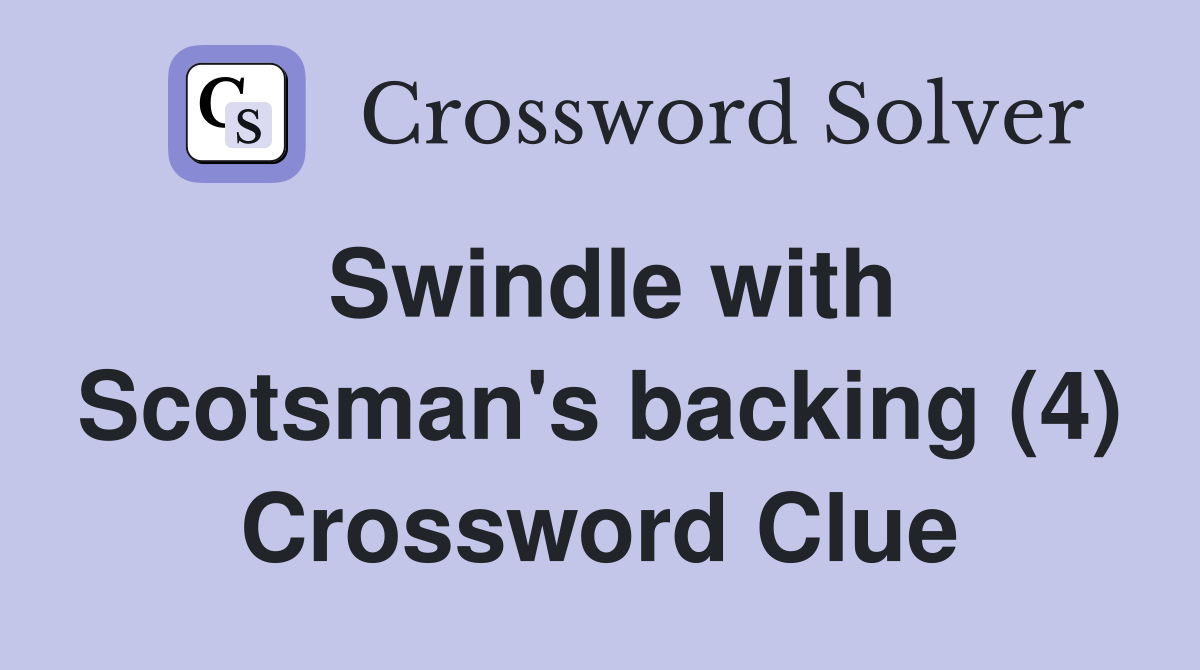 Swindle with Scotsman's backing (4) Crossword Clue