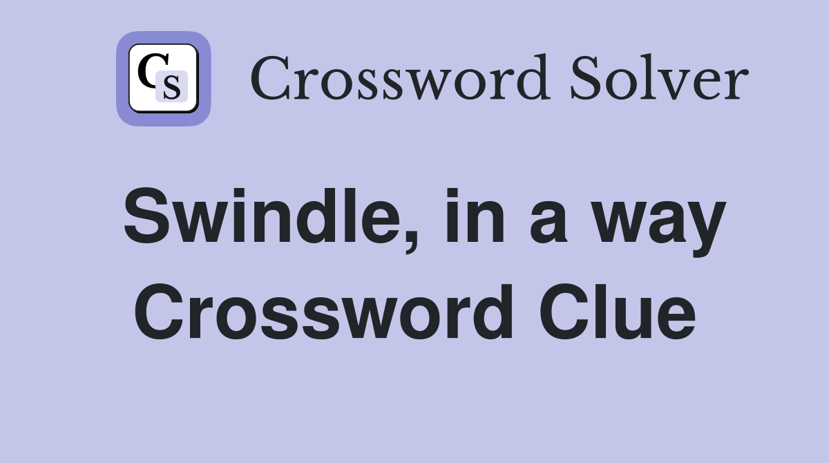 Swindle, in a way Crossword Clue