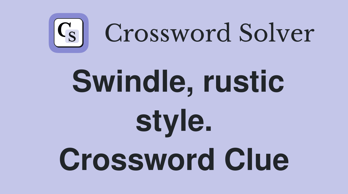 Swindle, rustic style. Crossword Clue