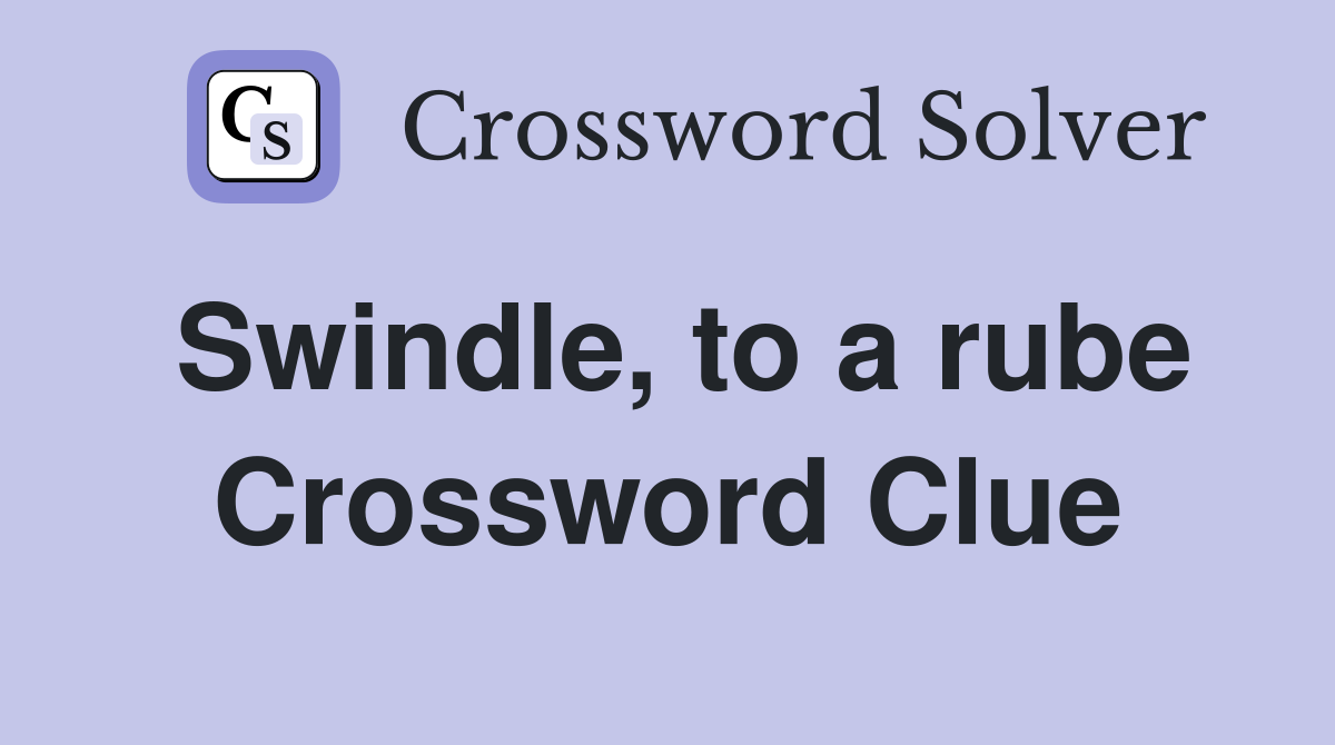 Swindle, to a rube Crossword Clue