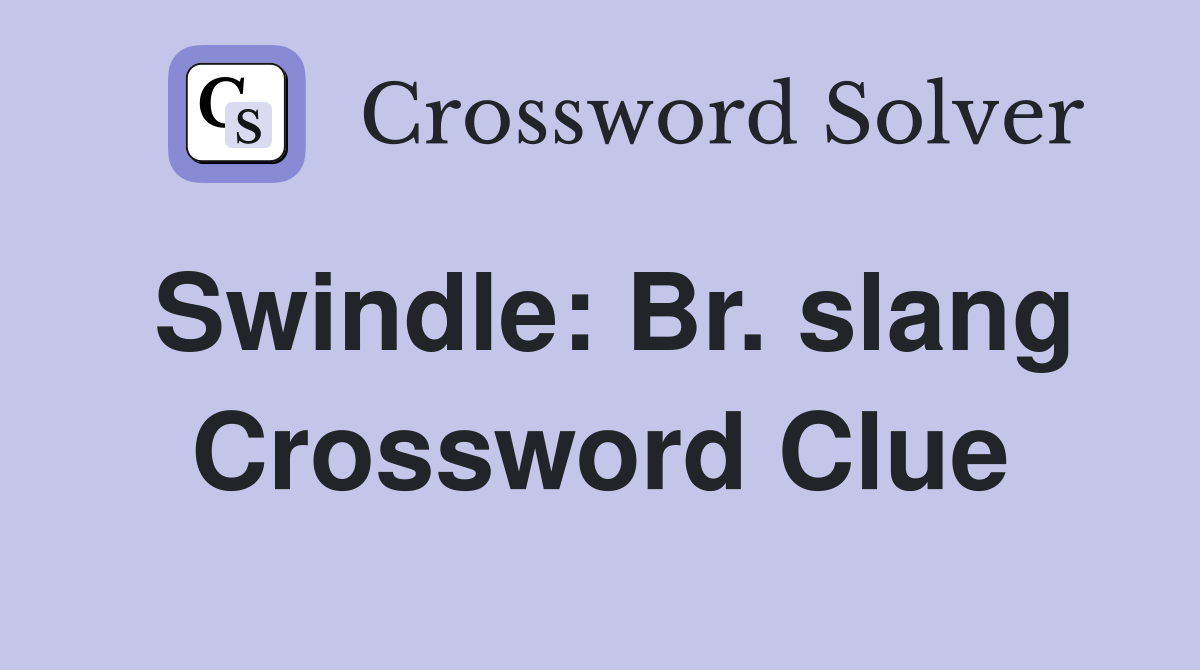 Swindle: Br. slang Crossword Clue
