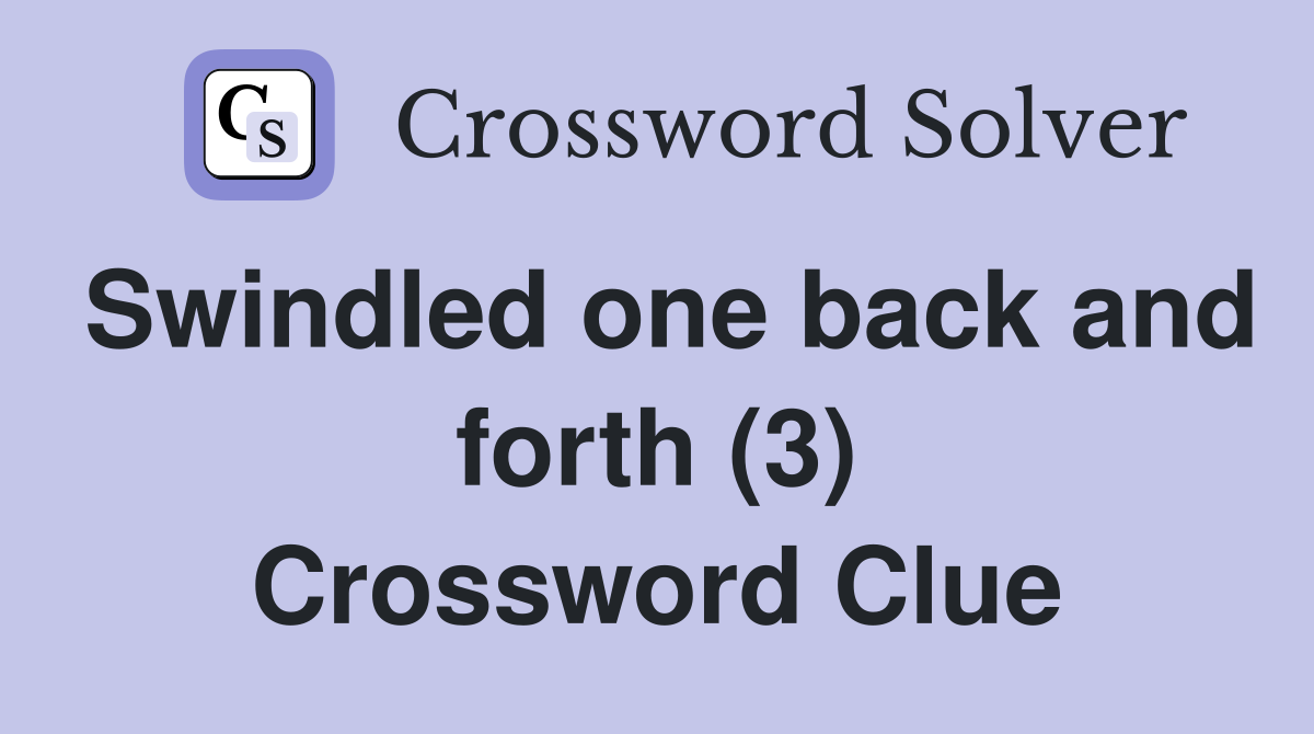 Swindled one back and forth (3) Crossword Clue