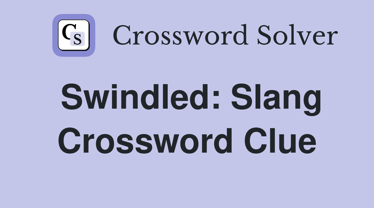 Swindled: Slang Crossword Clue