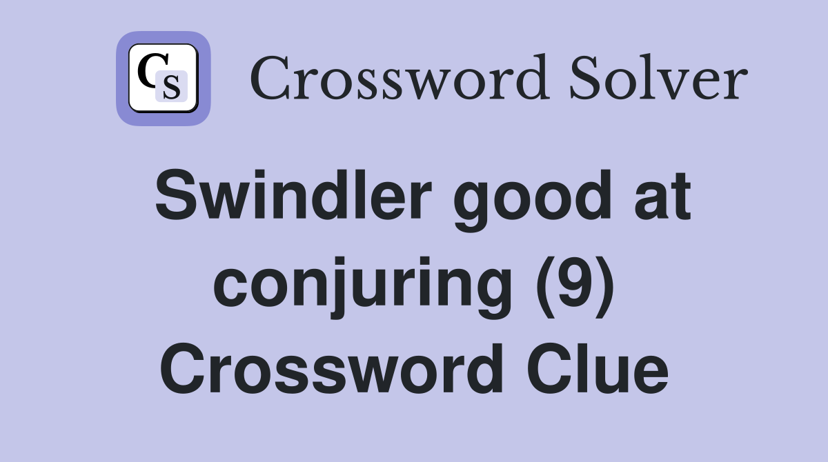 Swindler good at conjuring (9) Crossword Clue