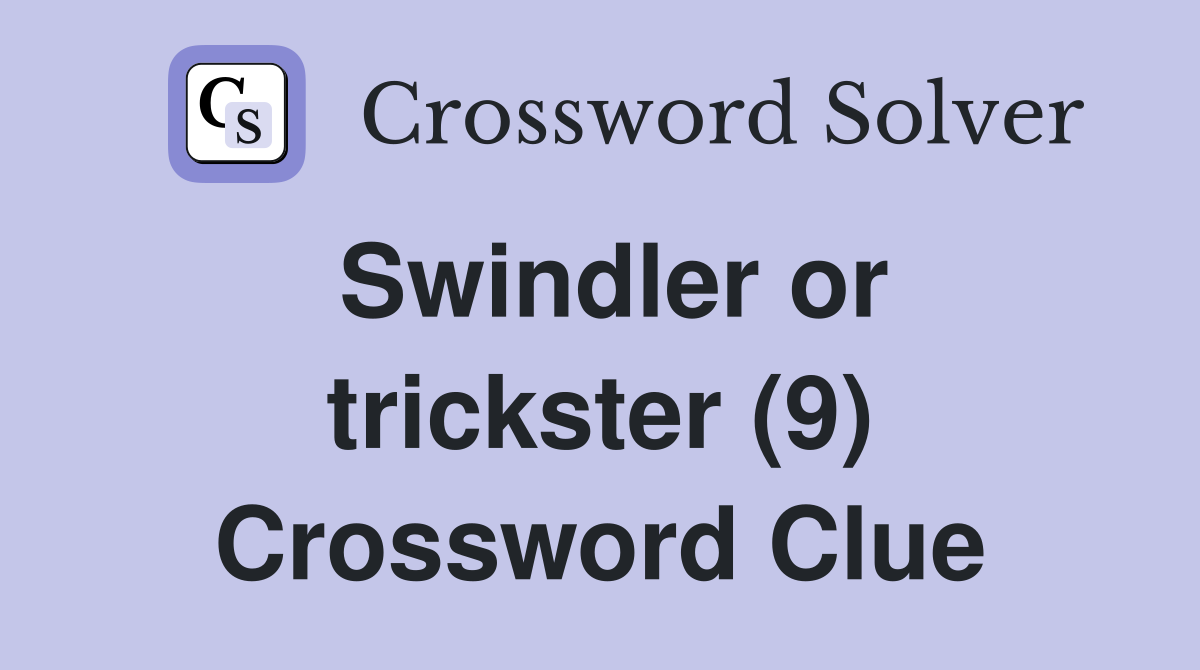 Swindler or trickster (9) Crossword Clue