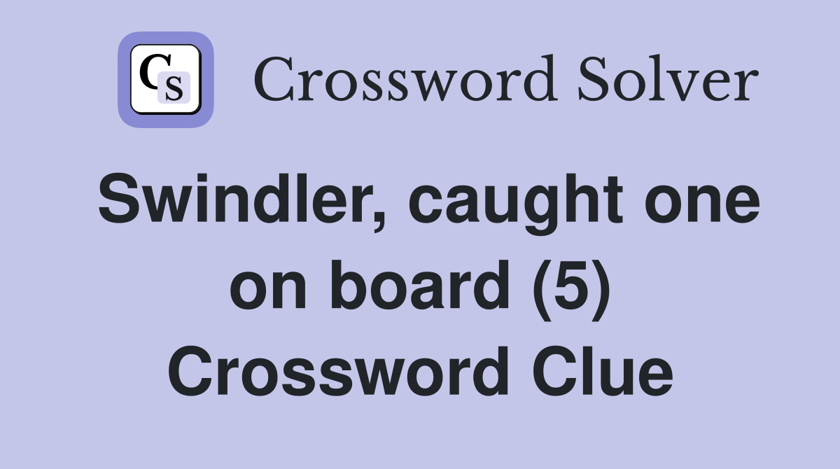 Swindler, caught one on board (5) Crossword Clue