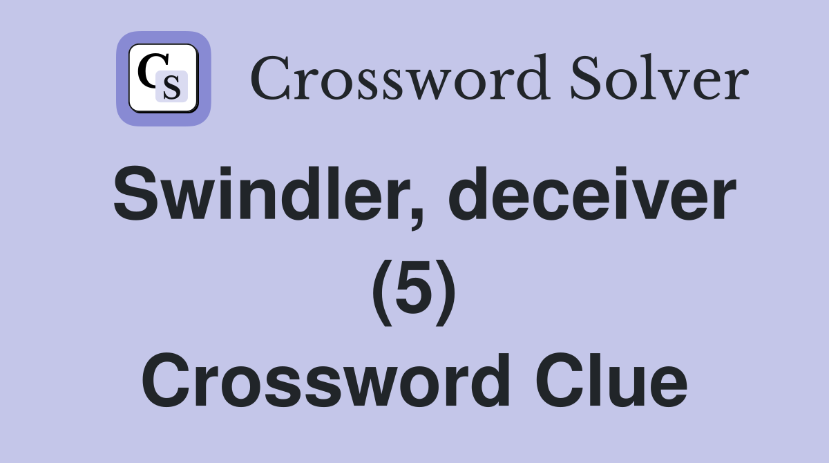 Swindler, deceiver (5) Crossword Clue