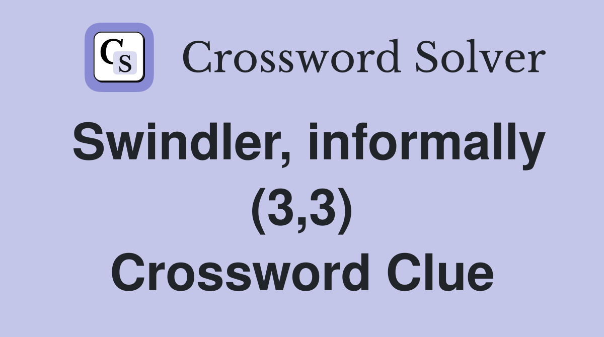 Swindler, informally (3,3) Crossword Clue