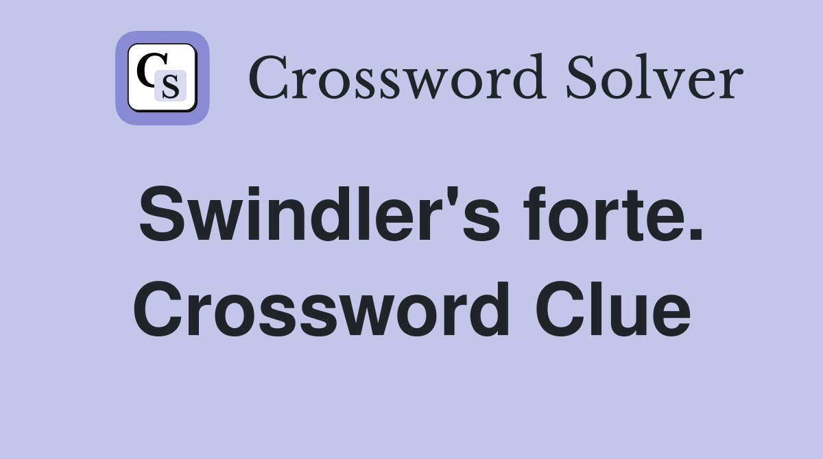 Swindler's forte. Crossword Clue