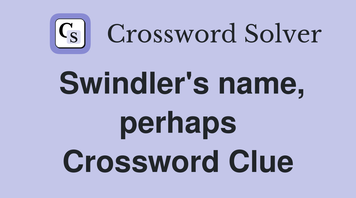 Swindler's name, perhaps Crossword Clue