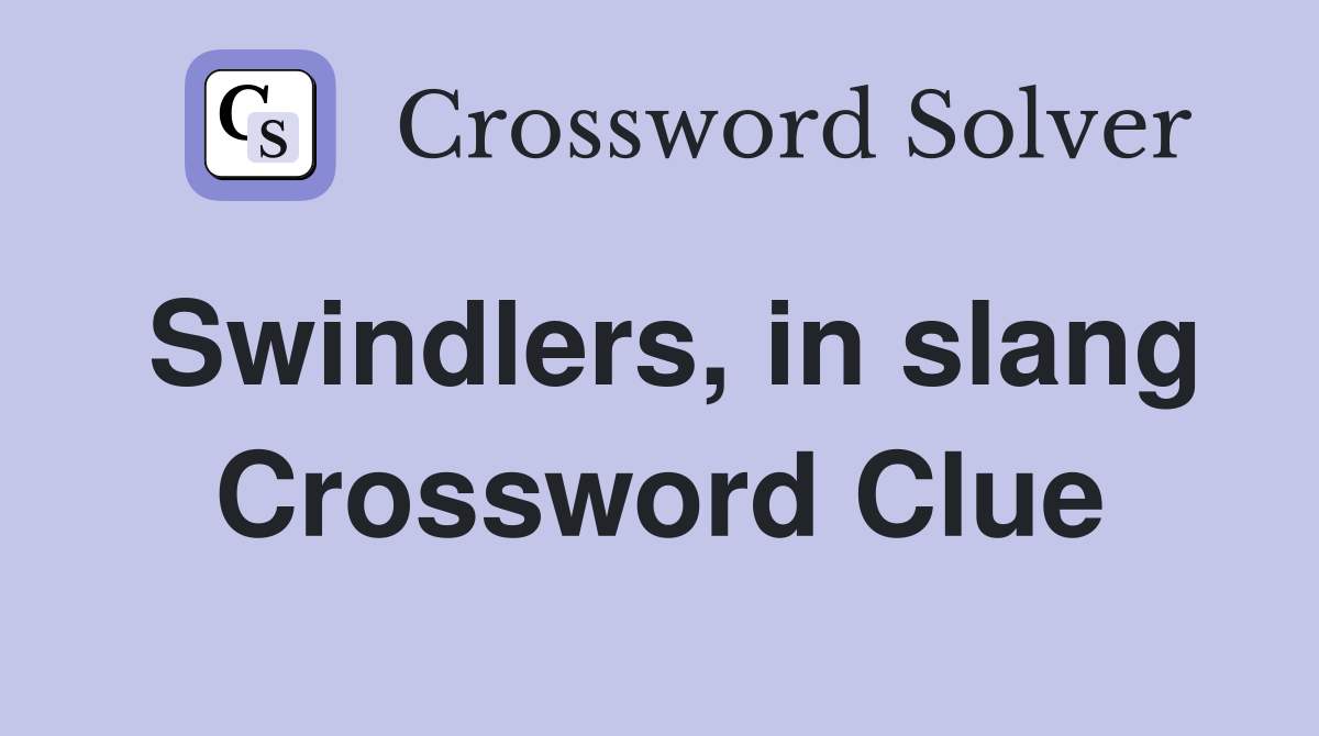 Swindlers, in slang Crossword Clue