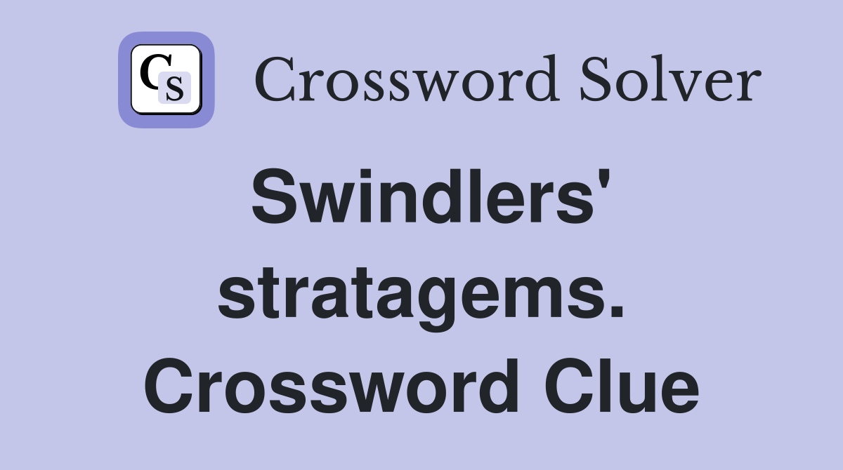 Swindlers' stratagems. Crossword Clue