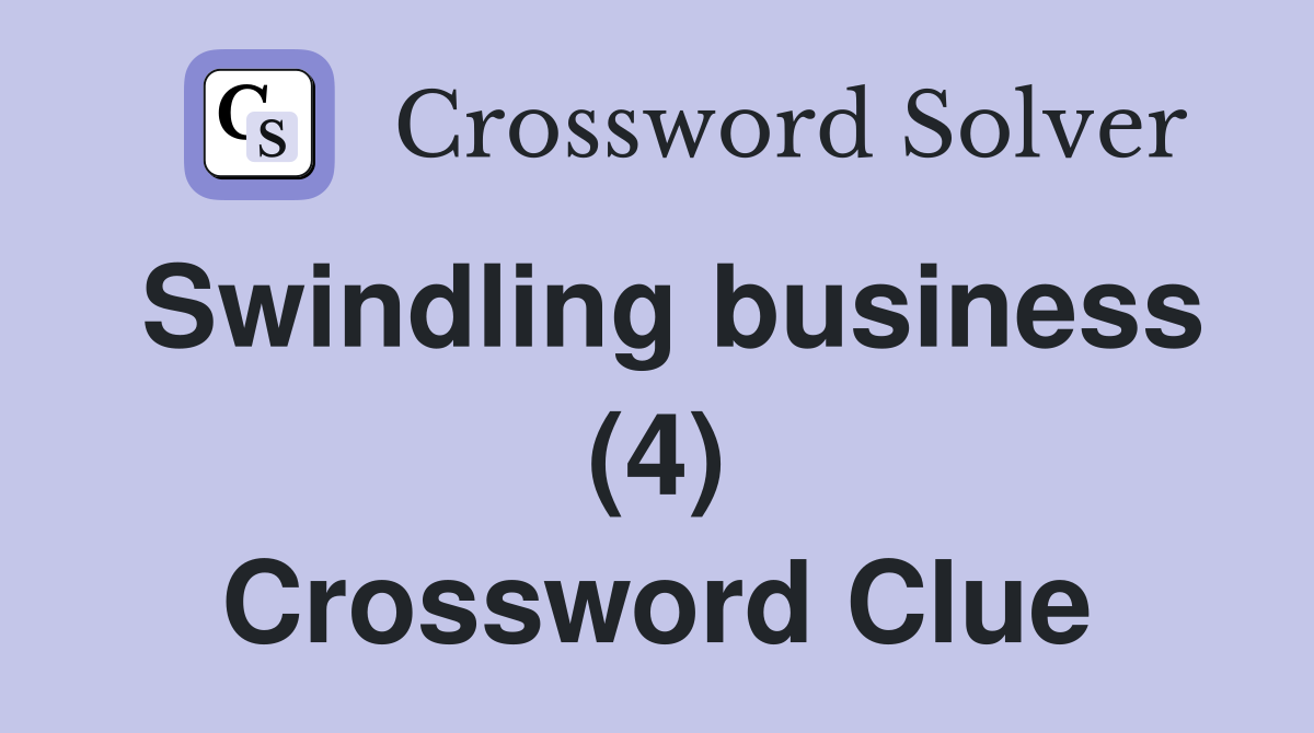 Swindling business (4) Crossword Clue