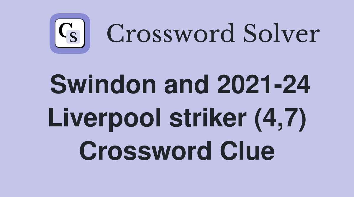 Swindon and 2021-24 Liverpool striker (4,7) Crossword Clue