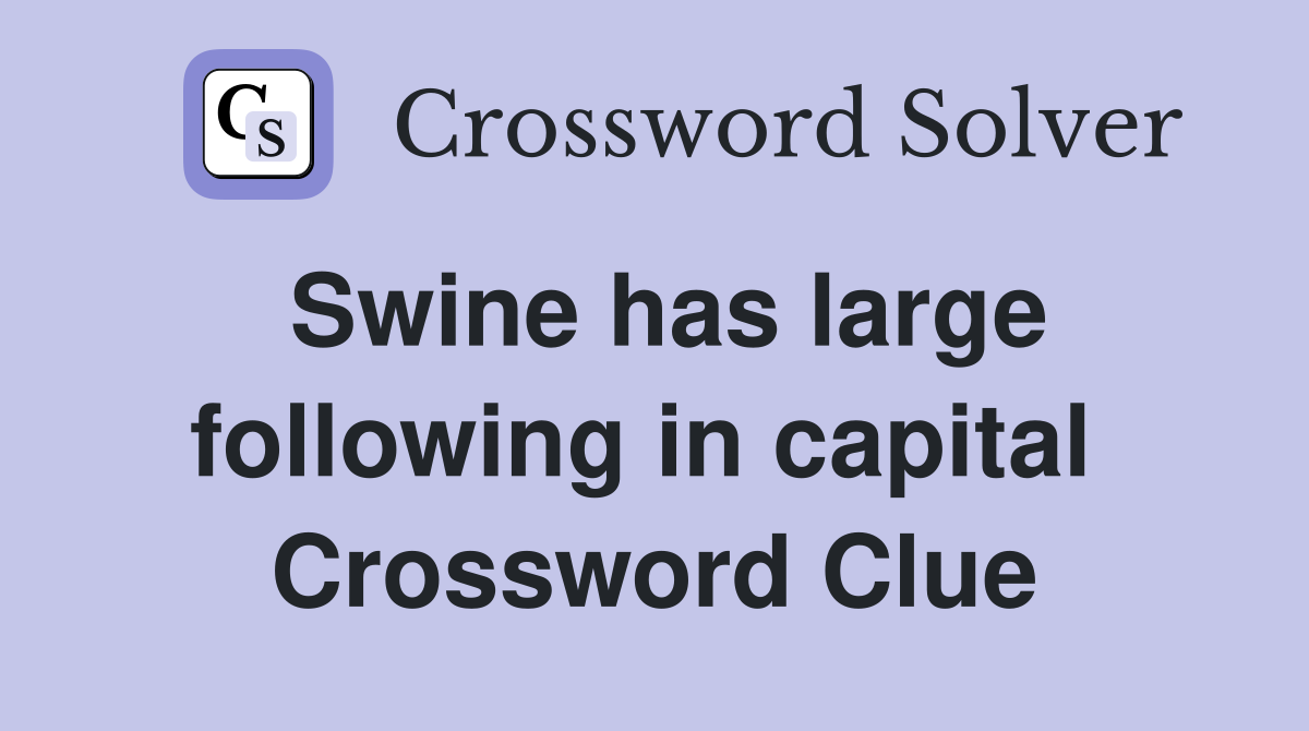 Swine has large following in capital  Crossword Clue