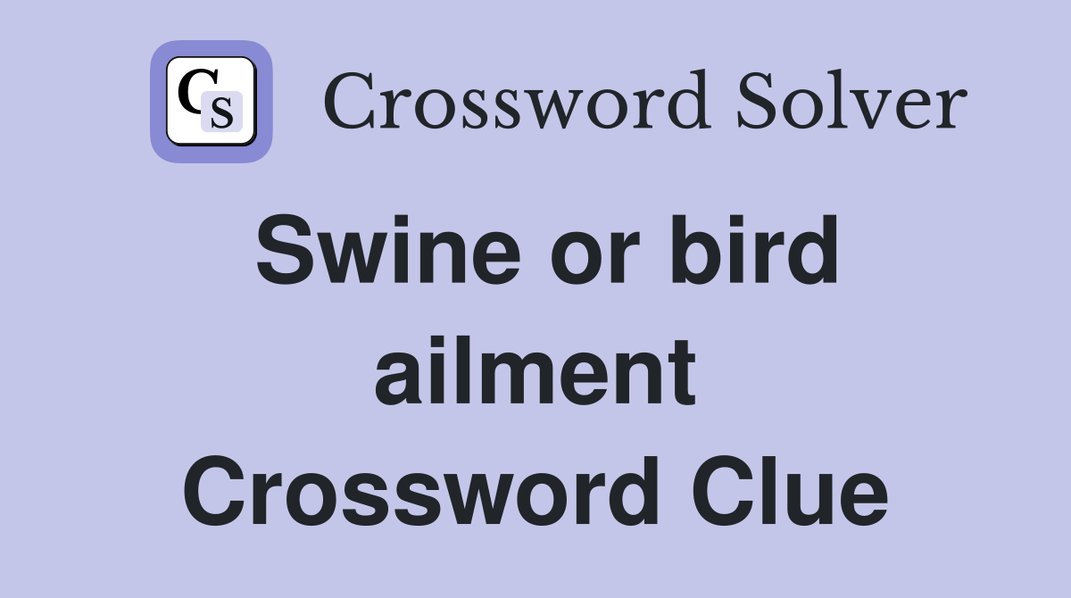 Swine or bird ailment Crossword Clue