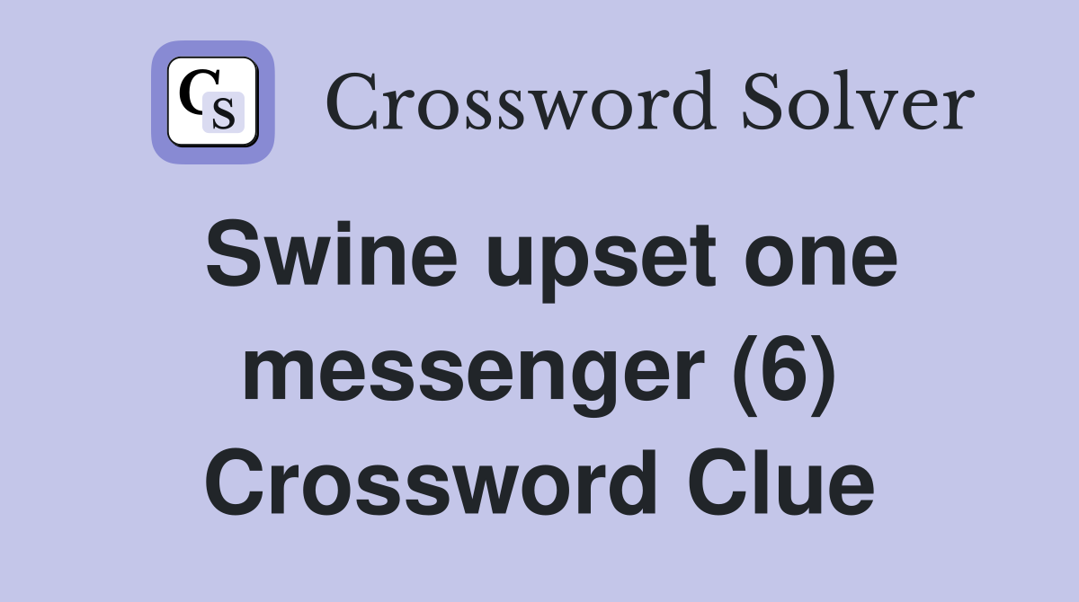 Swine upset one messenger (6) Crossword Clue