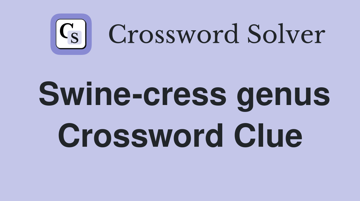 Swine-cress genus Crossword Clue