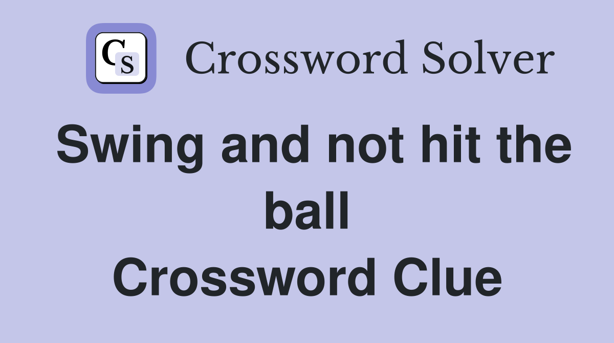 Swing and not hit the ball Crossword Clue