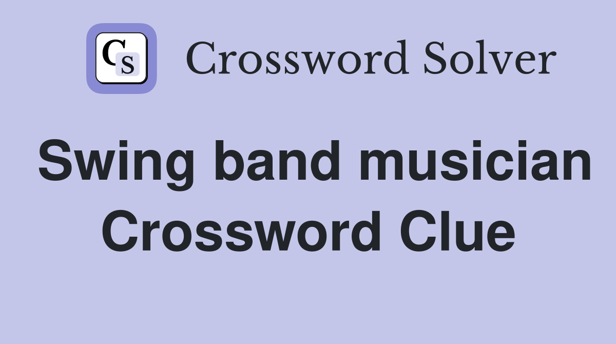 Swing band musician Crossword Clue