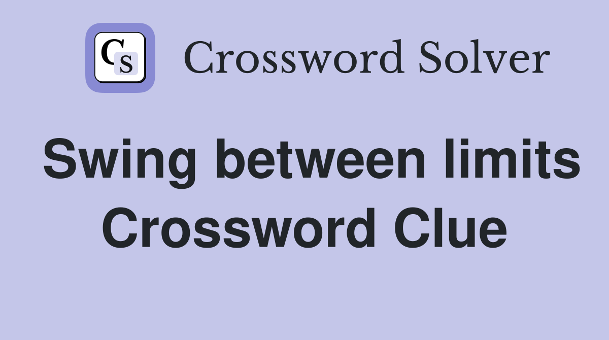 Swing between limits Crossword Clue