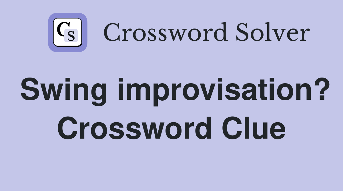 Swing improvisation? Crossword Clue