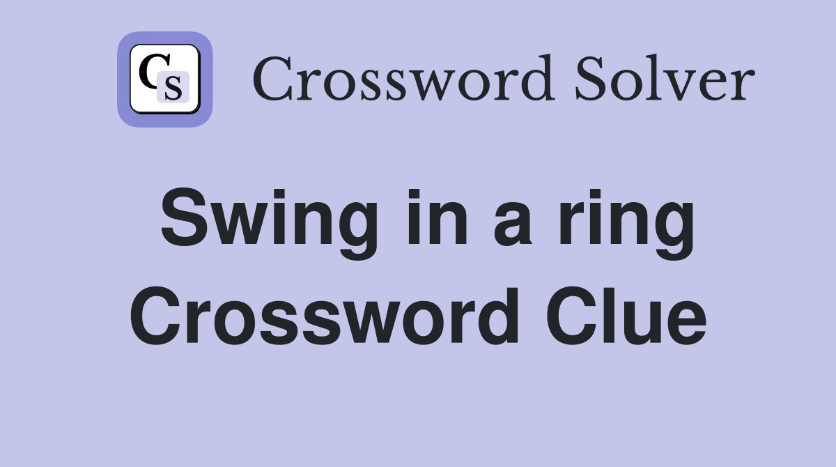 Swing in a ring Crossword Clue