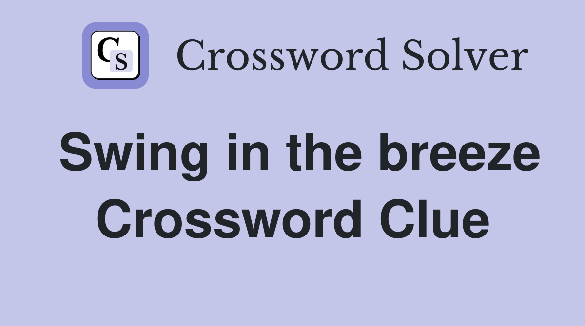 Swing in the breeze Crossword Clue