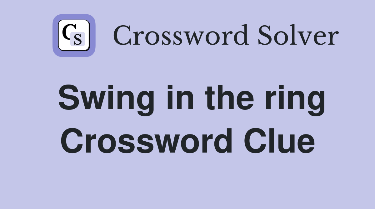 Swing in the ring Crossword Clue