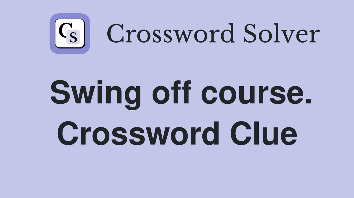 Swing off course. Crossword Clue