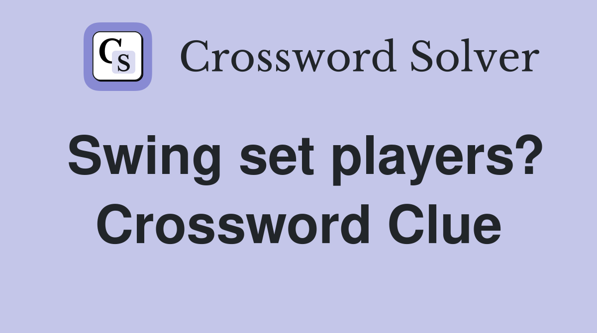 Swing set players? Crossword Clue