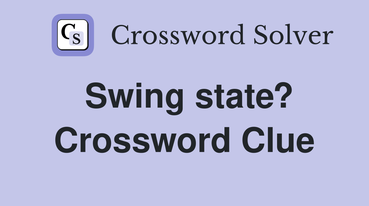 Swing state? Crossword Clue