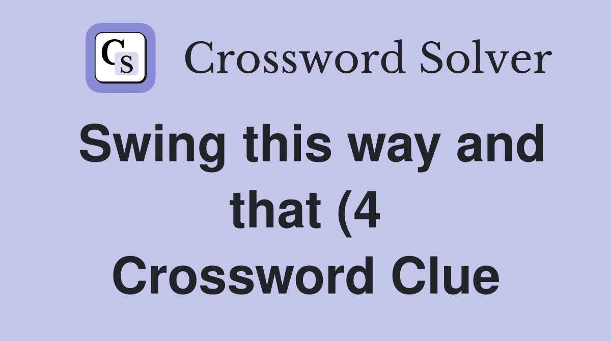 Swing this way and that (4) Crossword Clue Answers Crossword Solver Swing this way and that (4) Crossword Clue Answers Crossword Solver