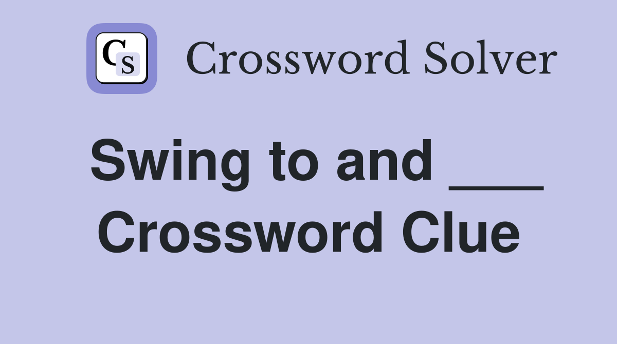 Swing to and ___ Crossword Clue