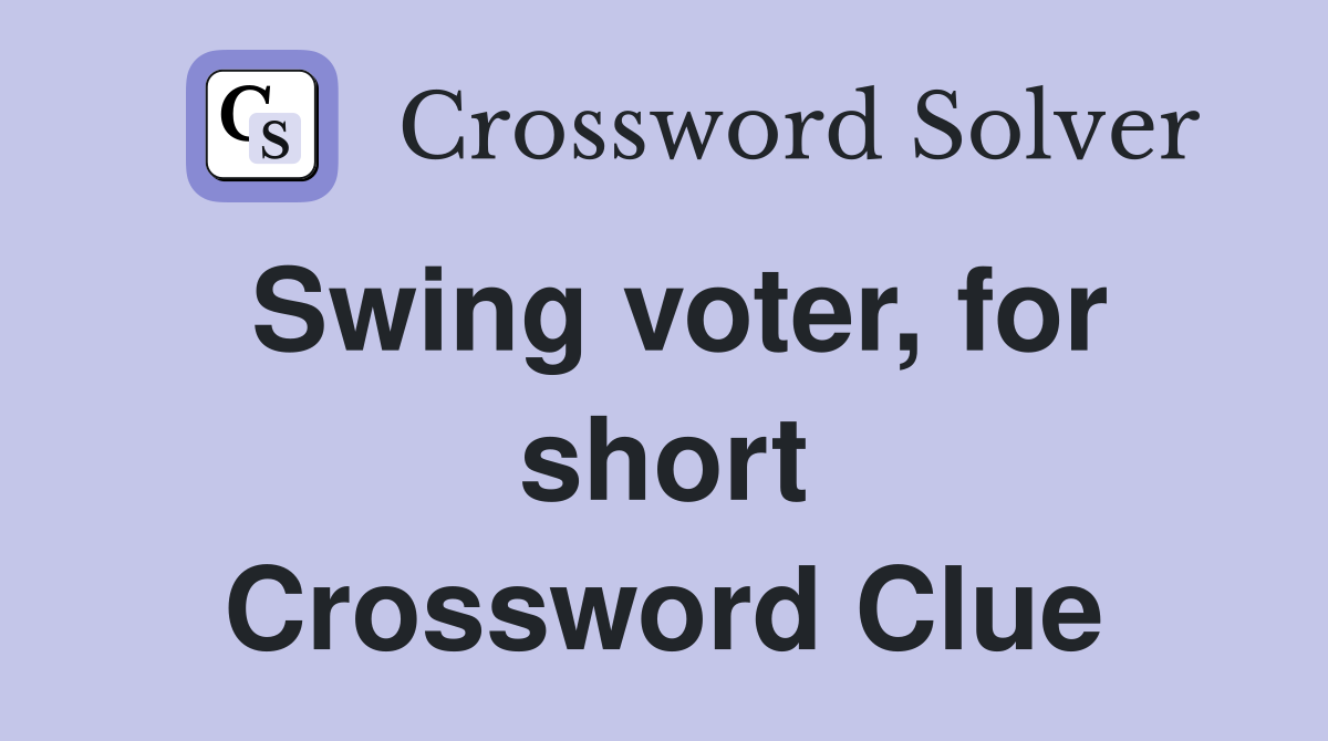 Swing voter, for short Crossword Clue