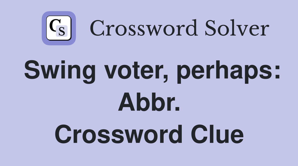 Swing voter, perhaps: Abbr. Crossword Clue