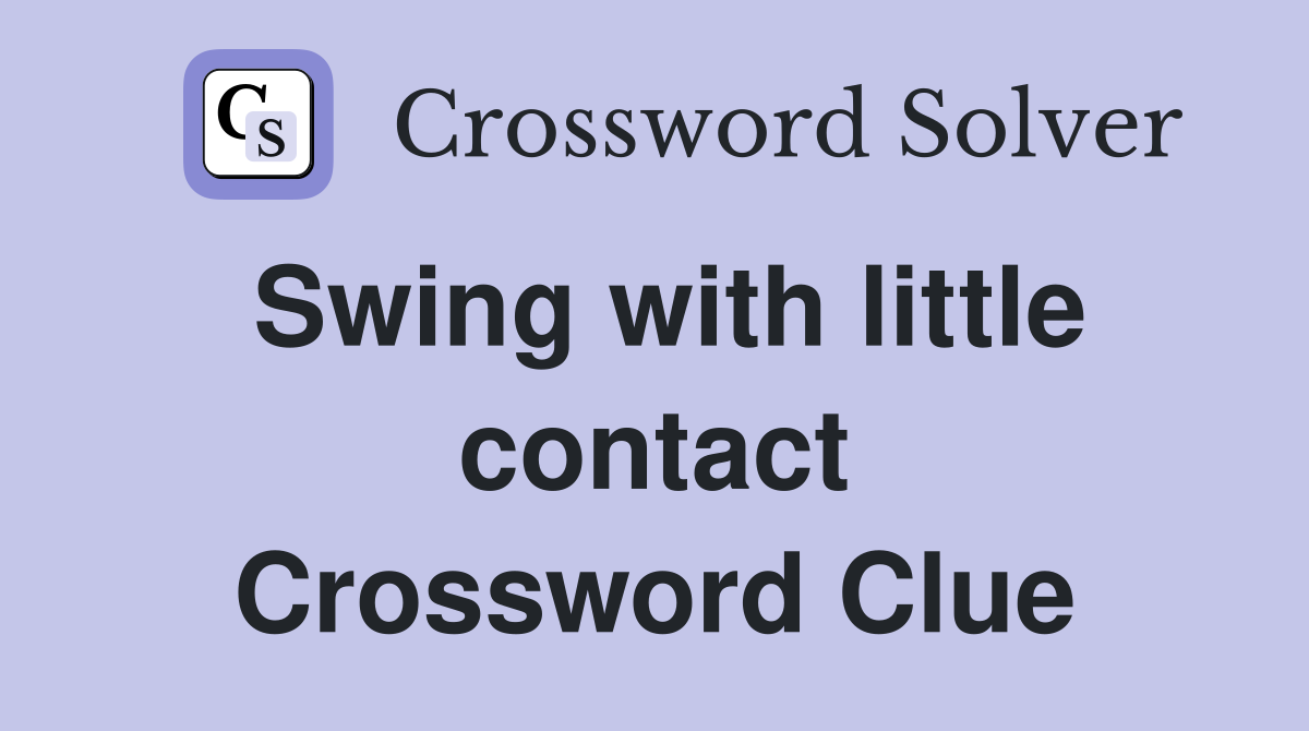 Swing with little contact Crossword Clue