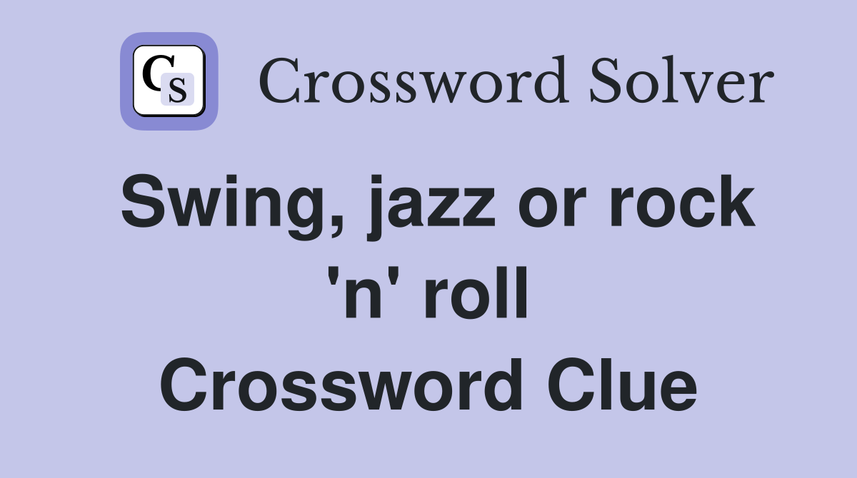 Swing, jazz or rock 'n' roll Crossword Clue