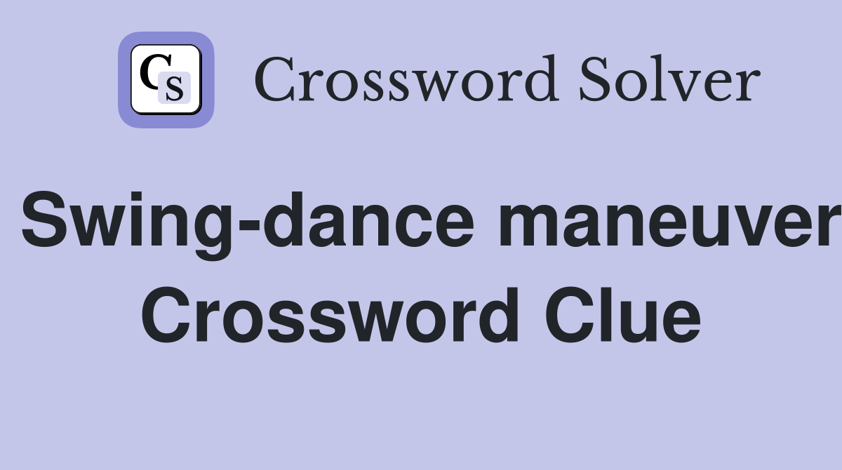 Swing-dance maneuver Crossword Clue