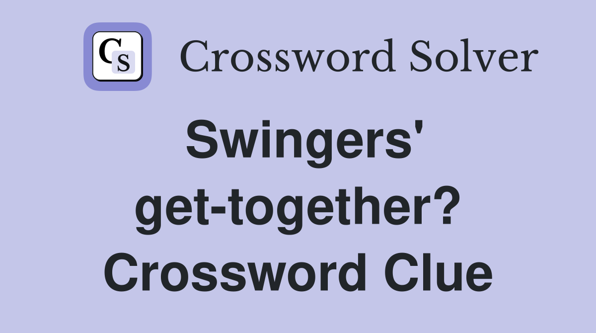 Swingers' get-together? Crossword Clue