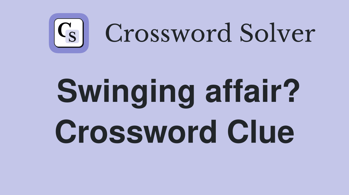 Swinging affair? Crossword Clue