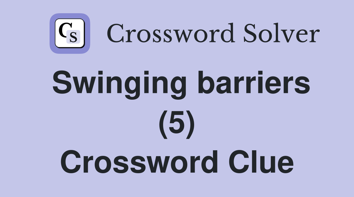 Swinging barriers (5) Crossword Clue