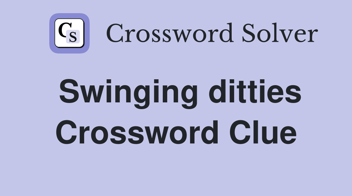 Swinging ditties Crossword Clue