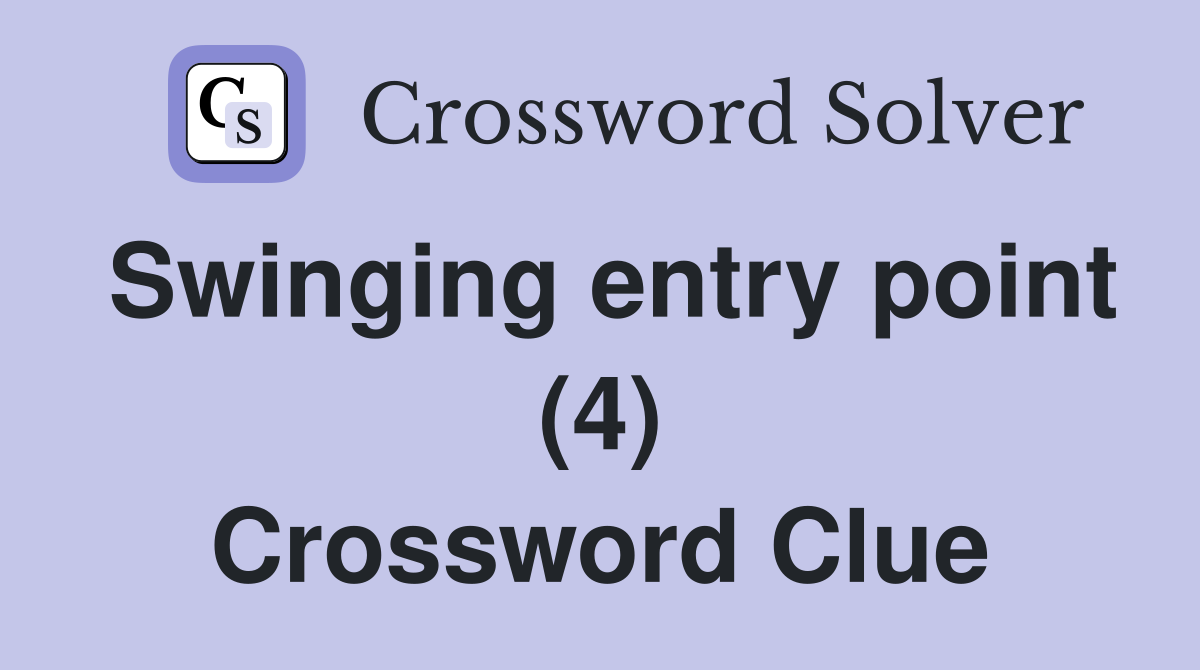 Swinging entry point (4) Crossword Clue