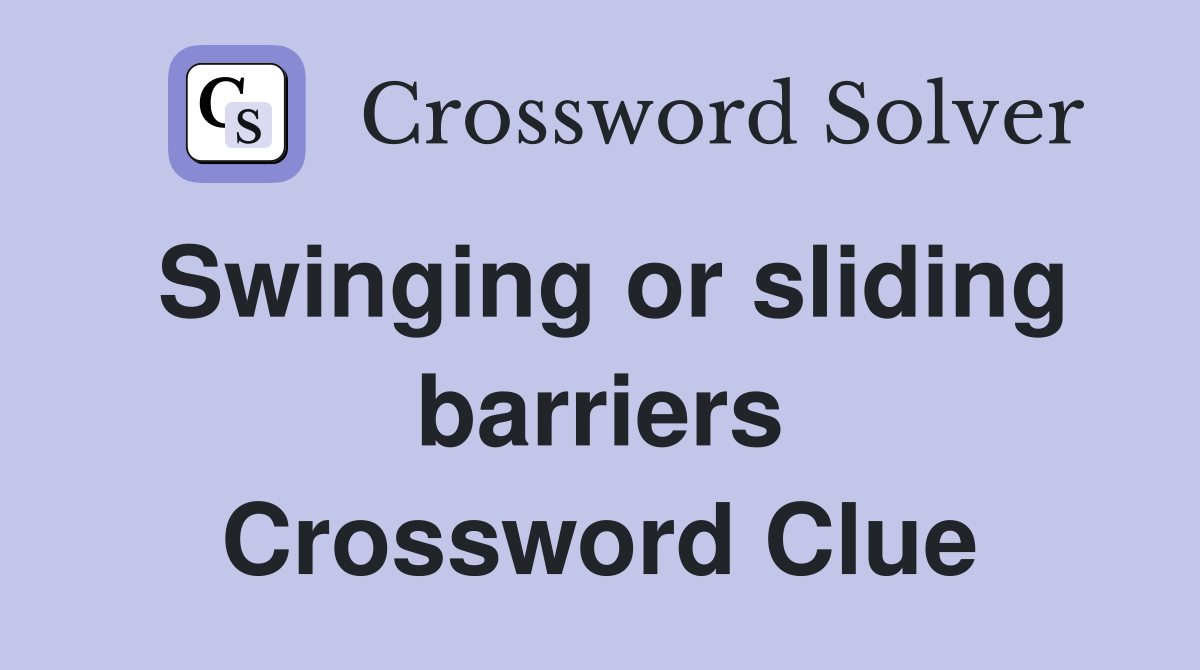 Swinging or sliding barriers Crossword Clue