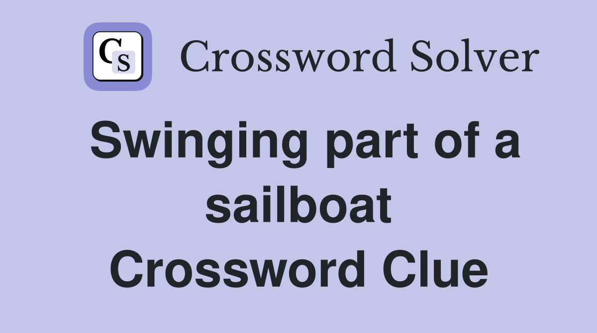 Swinging part of a sailboat Crossword Clue